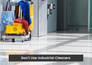 Dont-Use-Industrial-Cleaners