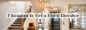 7 Reasons to Get a Home Elevator