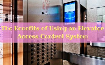 The Benefits of Using an Elevator Access Control System