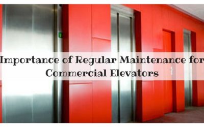 Importance of Regular Maintenance for Commercial Elevators