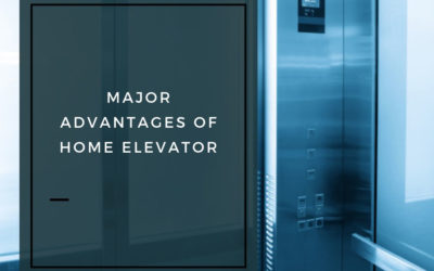 Major Advantages of Home Elevator