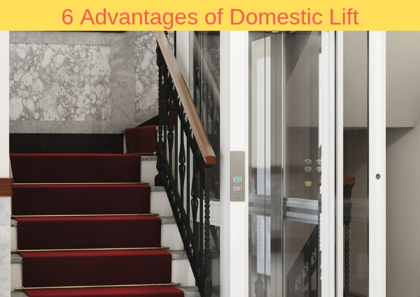 6 Advantages Of Domestic Lift