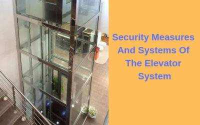 Security Measures And Systems Of The Elevator System