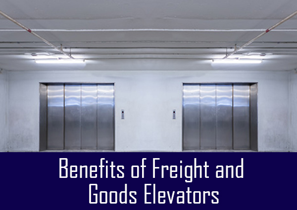 Benefits of Freight and Goods Elevators