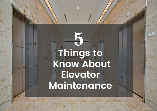 5 Things to Know About Elevator Maintenance