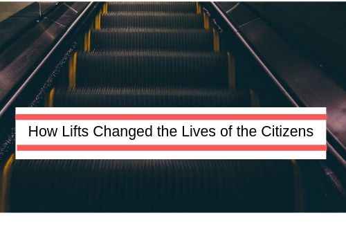 How Lifts Changed the Lives of the Citizens