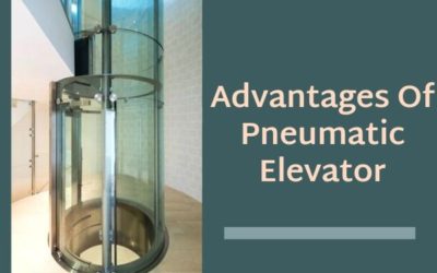 Advantages Of Pneumatic Elevator