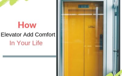 How Elevator Adds Comfort In Our Life