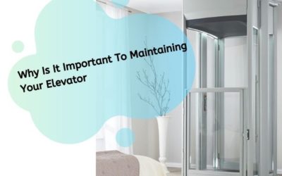 Why Is It Important To Maintaining Your Elevator