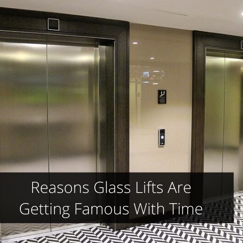 reasons-glass-lifts-are-getting-famous-with-time