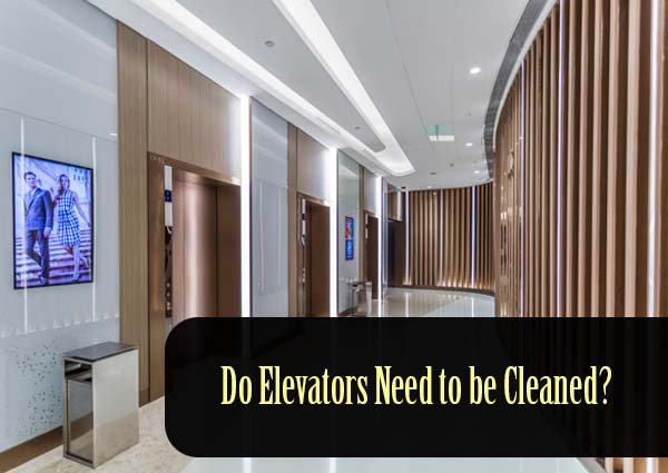 Do Elevators Need to be Cleaned?