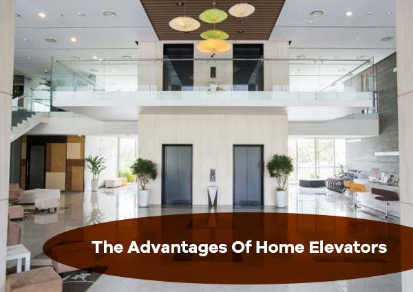 The Advantages Of Home Elevators