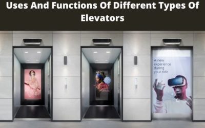 Uses And Functions Of Different Types Of Elevators