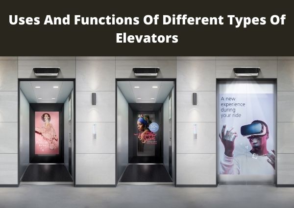 Uses And Functions Of Different Types Of Elevators