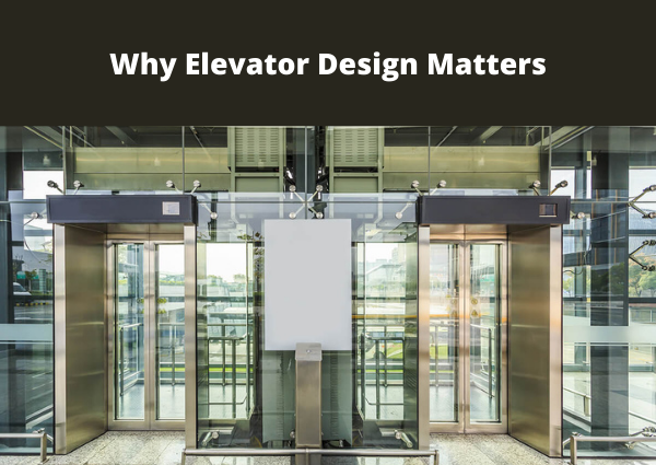 Why Elevator Design Matters